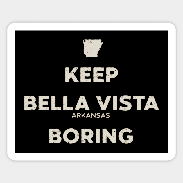 Keep Bella Vista Boring Sticker by rt-shirts
